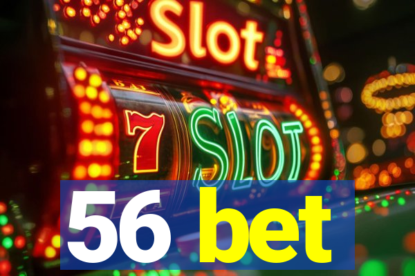 56 bet